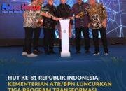 Kementerian ATR/BPN Luncurkan Tiga Program Transformasi Pelayanan Pada HUT ke-81 Republik Indonesia