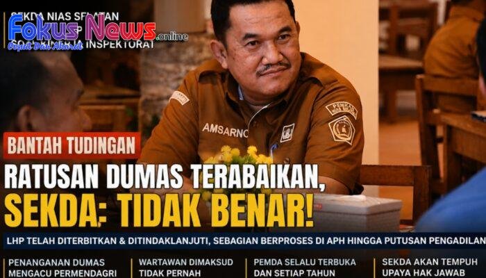 Sekda Nias Selatan Bantah Ratusan Dumas Terabaikan: LHP Diterbitkan, Sebagian Berproses hingga Pengadilan